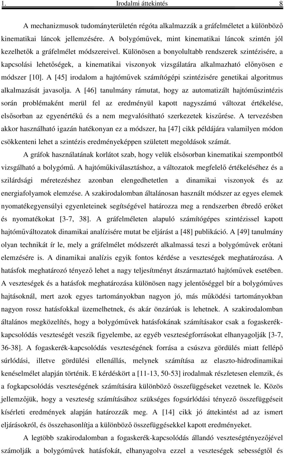 A [45] oalom a hajtóműve számítógé szntézsée geneta algotms alalmazását javasolja.