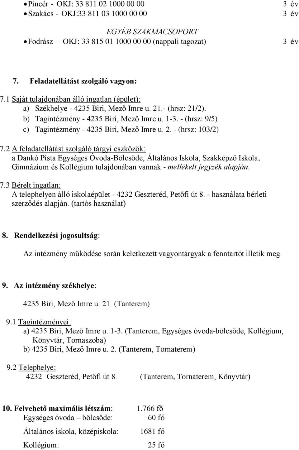 - (hrsz: 9/5) c) Tagintézmény - 4235 Biri, Mező Imre u. 2. - (hrsz: 103/2) 7.