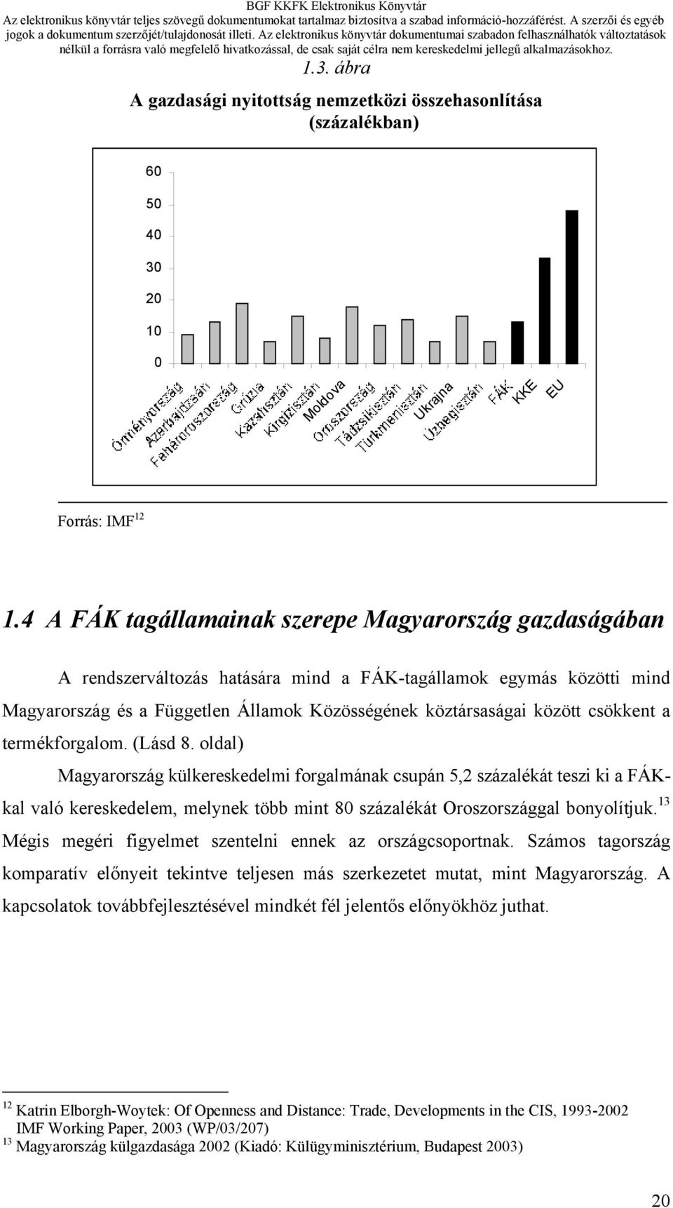 csökkent a termékforgalom. (Lásd 8.