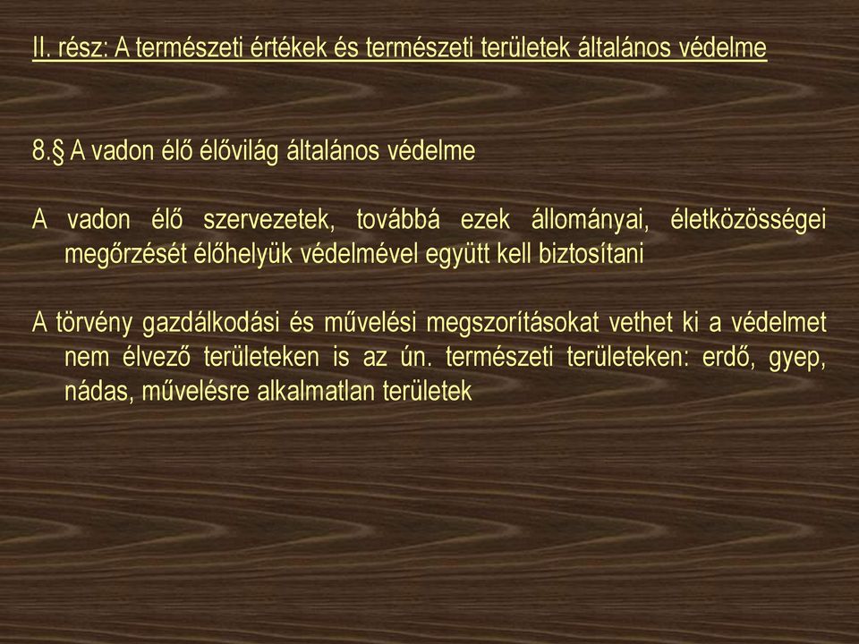 megőrzését élőhelyük védelmével együtt kell biztosítani A törvény gazdálkodási és művelési