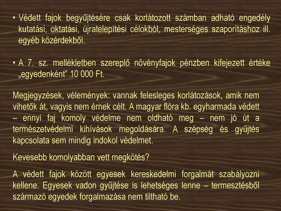 egyharmada védett ennyi faj komoly védelme nem oldható meg nem jó út a természetvédelmi kihívások megoldására. A szépség és gyűjtés kapcsolata sem mindig indokol védelmet.