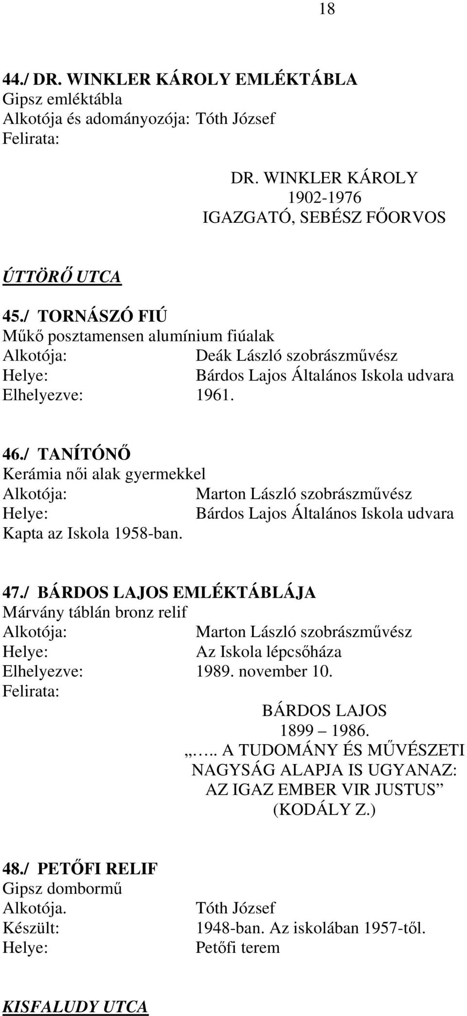 / TANÍTÓNŐ Kerámia női alak gyermekkel Marton László szobrászművész Bárdos Lajos Általános Iskola udvara Kapta az Iskola 1958-ban. 47.