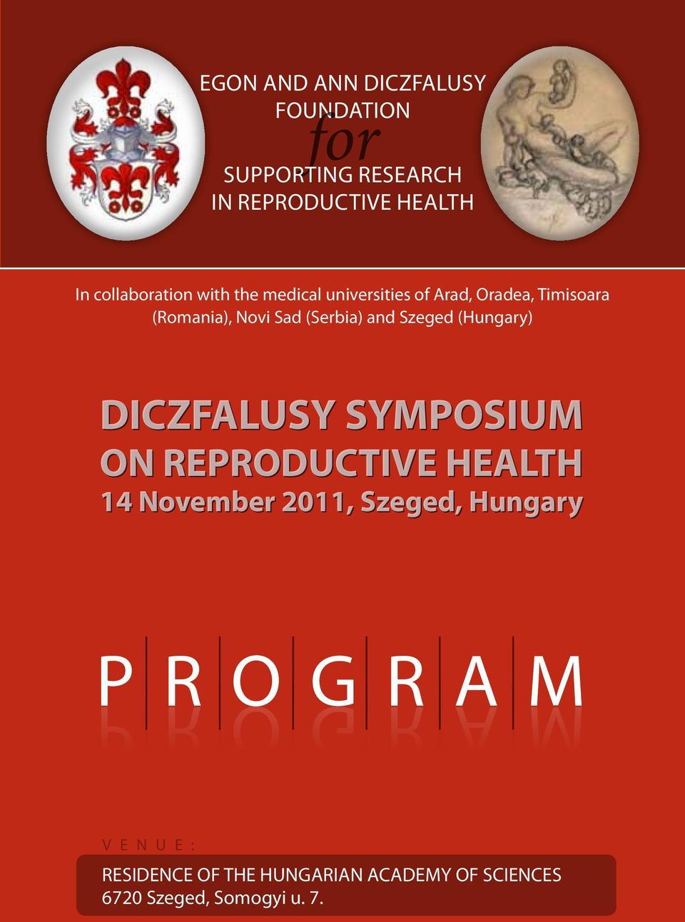 (Serbia) and Szeged (Hungary) DICZFALUSY SYMPOSIUM ON REPRODUCTIVE HEALTH 14 November 2011,
