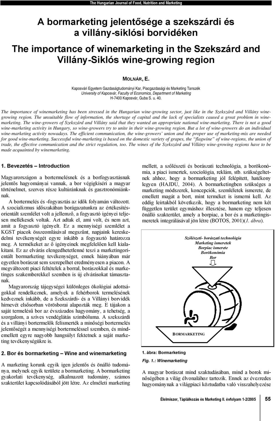 Kaposvári Egyetem Gazdaságtudományi Kar, Piacgazdasági és Marketing Tanszék University of Kaposvár, Faculty of Economics, Department of Marketing H-7400 Kaposvár, Guba S. u. 40.