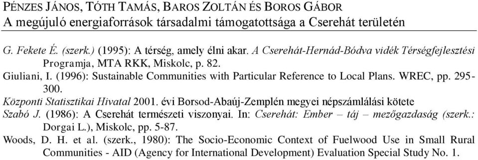 évi Borsod-Abaúj-Zemplén megyei népszámlálási kötete Szabó J. (1986): A Cserehát természeti viszonyai. In: Cserehát: Ember táj mezőgazdaság (szerk.: Dorgai L.