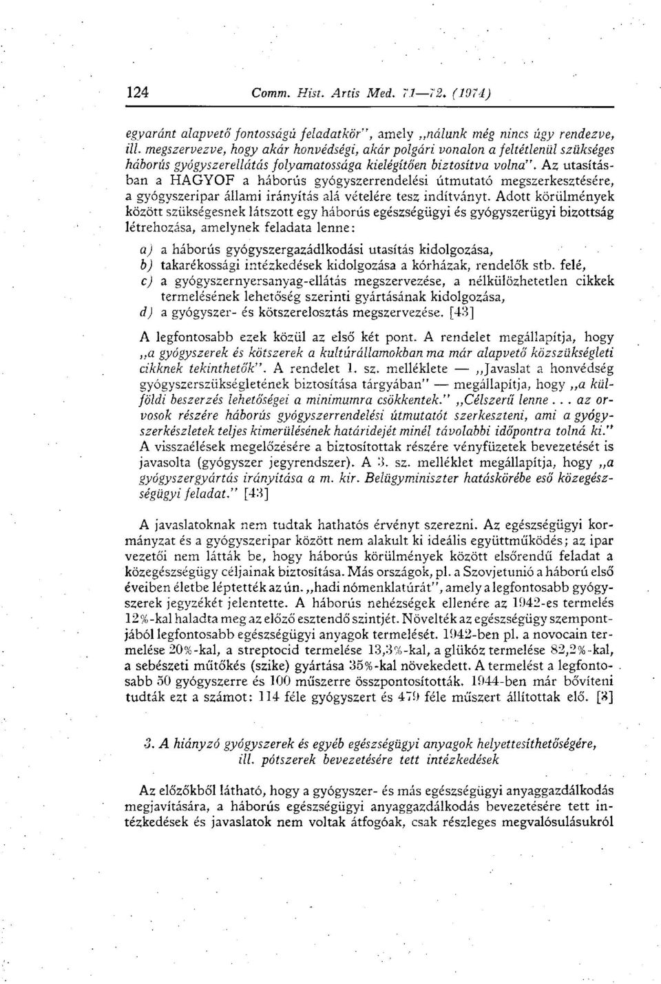 Az utasításban a HAGYOF a háborús gyógyszerrendelési útmutató megszerkesztésére, a gyógyszeripar állami irányítás alá vételére tesz indítványt.