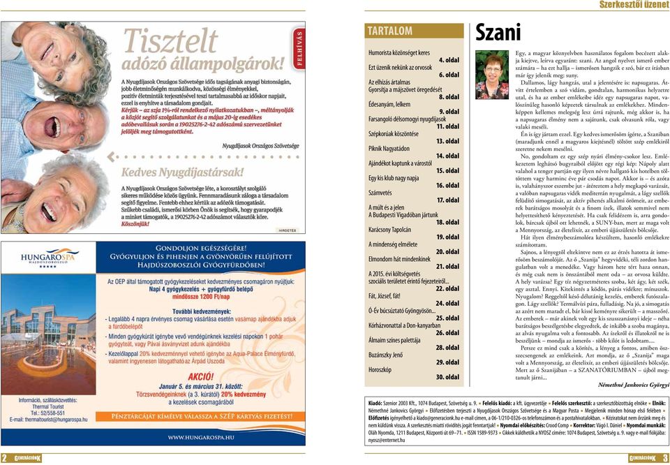 oldal A múlt és a jelen A Budapesti Vigadóban jártunk 18. oldal arácsony Tapolcán 19. oldal A mindenség elmélete 20. oldal Elmondom hát mindenkinek 21. oldal A 2015.