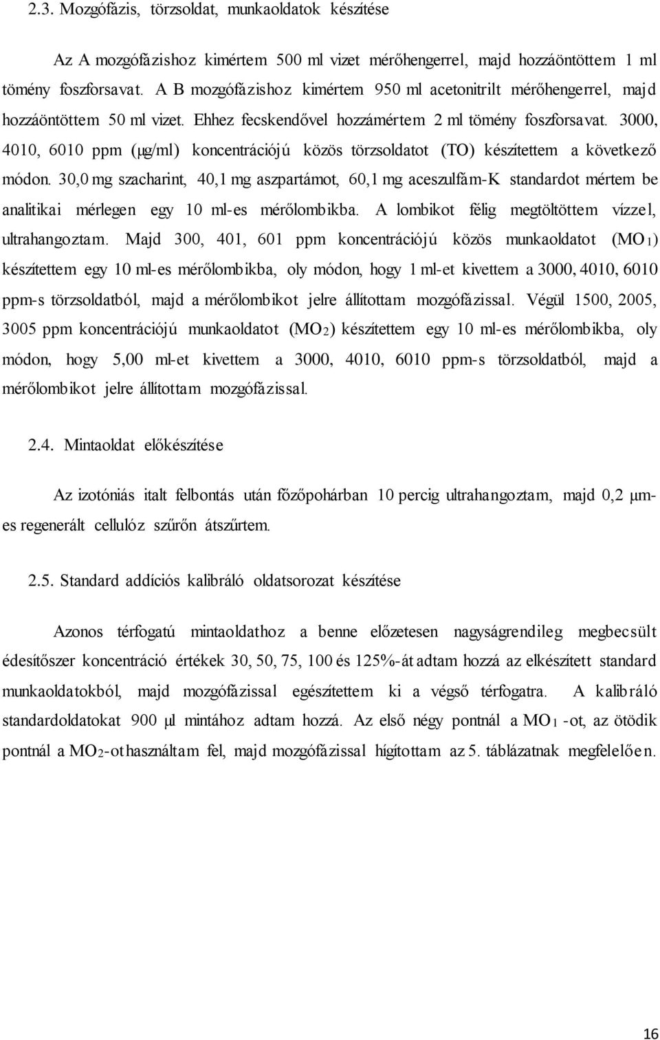 3000, 4010, 6010 ppm (µg/ml) koncentrációjú közös törzsoldatot (TO) készítettem a következő módon.