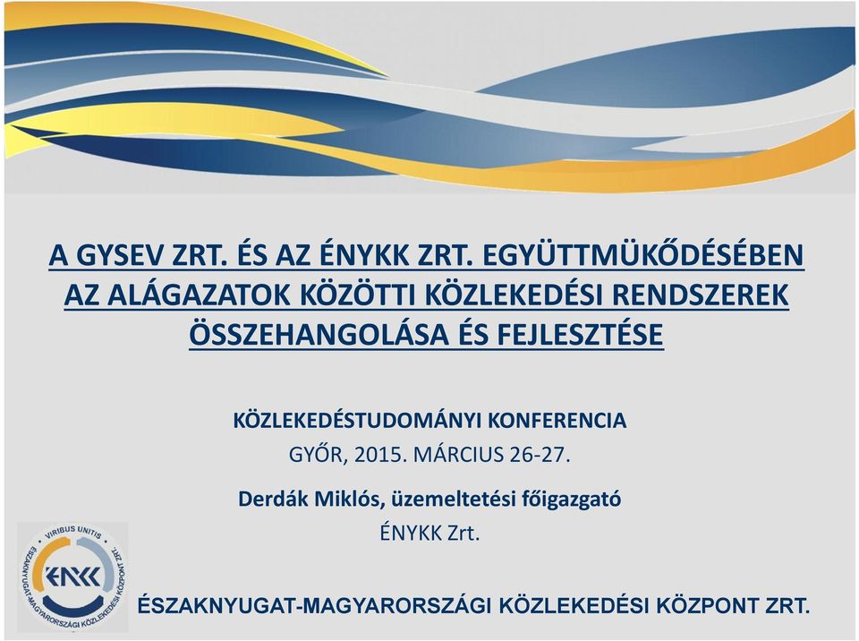 RENDSZEREK ÖSSZEHANGOLÁSA ÉS FEJLESZTÉSE