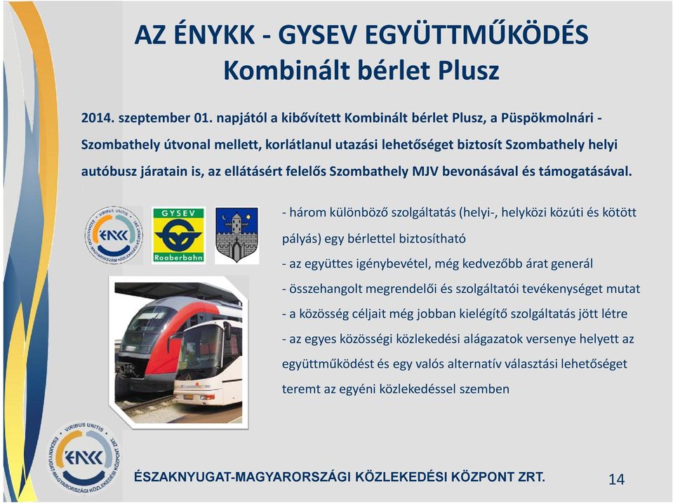 felelős Szombathely MJV bevonásával és támogatásával.