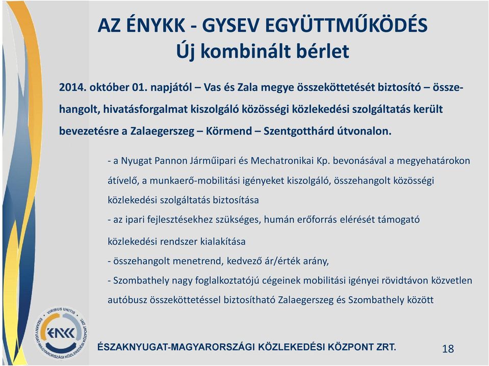 útvonalon. 1 a Nyugat Pannon Járműipari és Mechatronikai Kp.