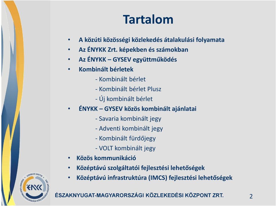 kombinált bérlet ÉNYKK GYSEV közös kombinált ajánlatai Savaria kombinált jegy Adventi kombinált jegy Kombinált