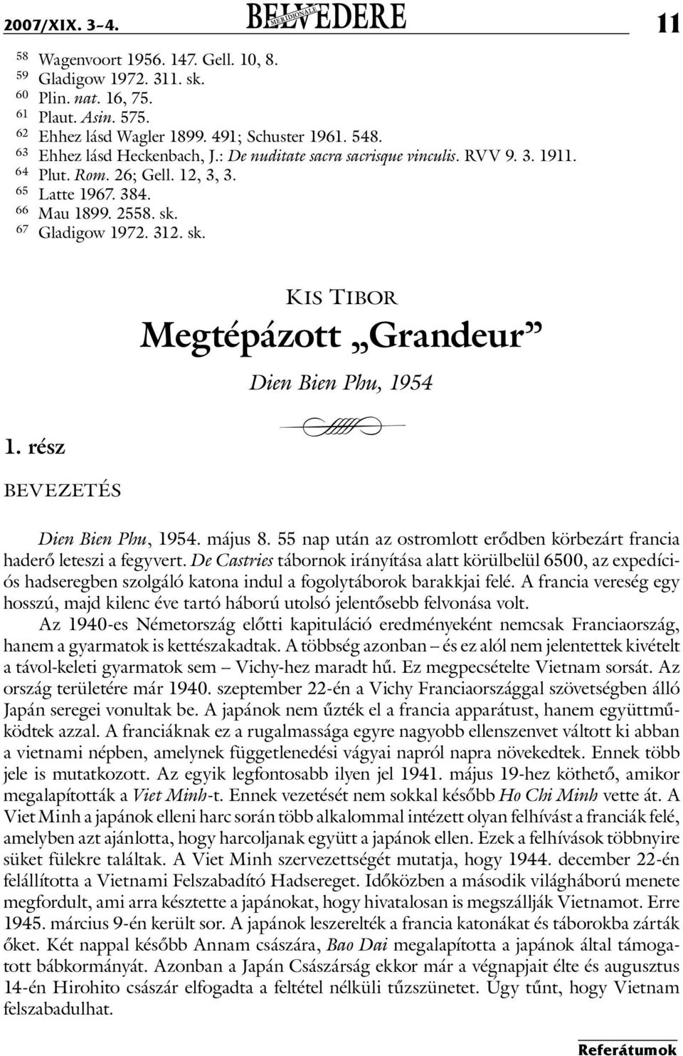 67 Gladigow 1972. 312. sk. 11 Kis Tibor Megtépázott Grandeur Dien Bien Phu, 1954 1. rész Bevezetés Dien Bien Phu, 1954. május 8.