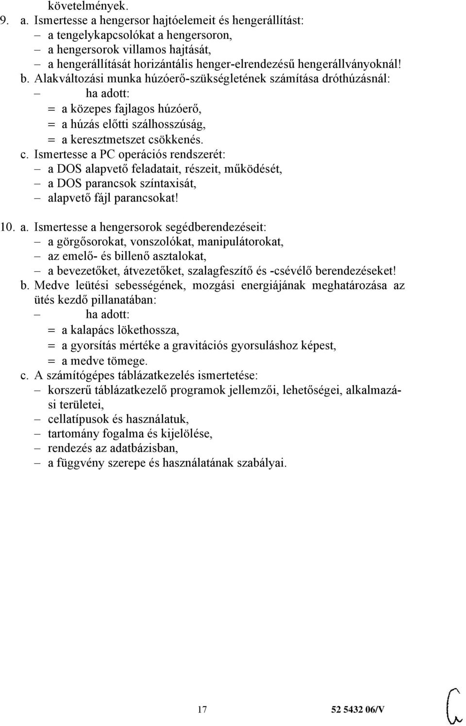 Alakváltozási munka húzóerő-szükségletének számítása dróthúzásnál: a közepes fajlagos húzóerő, a húzás előtti szálhosszúság, a keresztmetszet cs