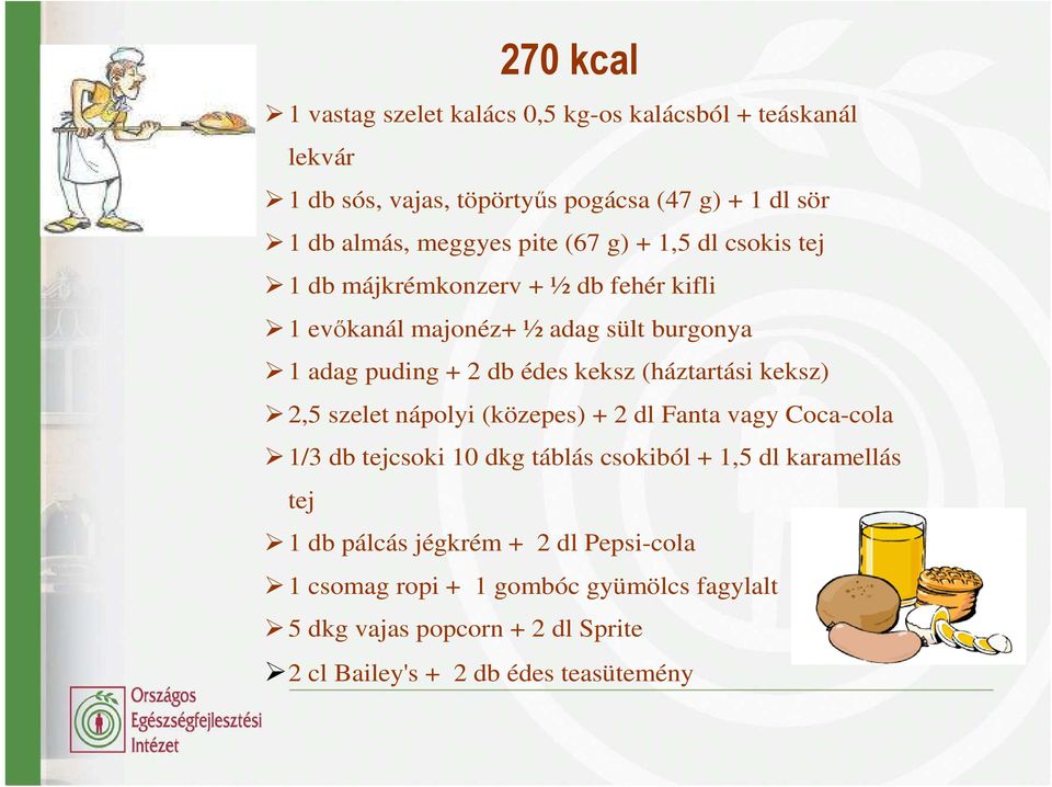 (háztartási keksz) 2,5 szelet nápolyi (közepes) + 2 dl Fanta vagy Coca-cola 1/3 db tejcsoki 10 dkg táblás csokiból + 1,5 dl karamellás tej 1 db