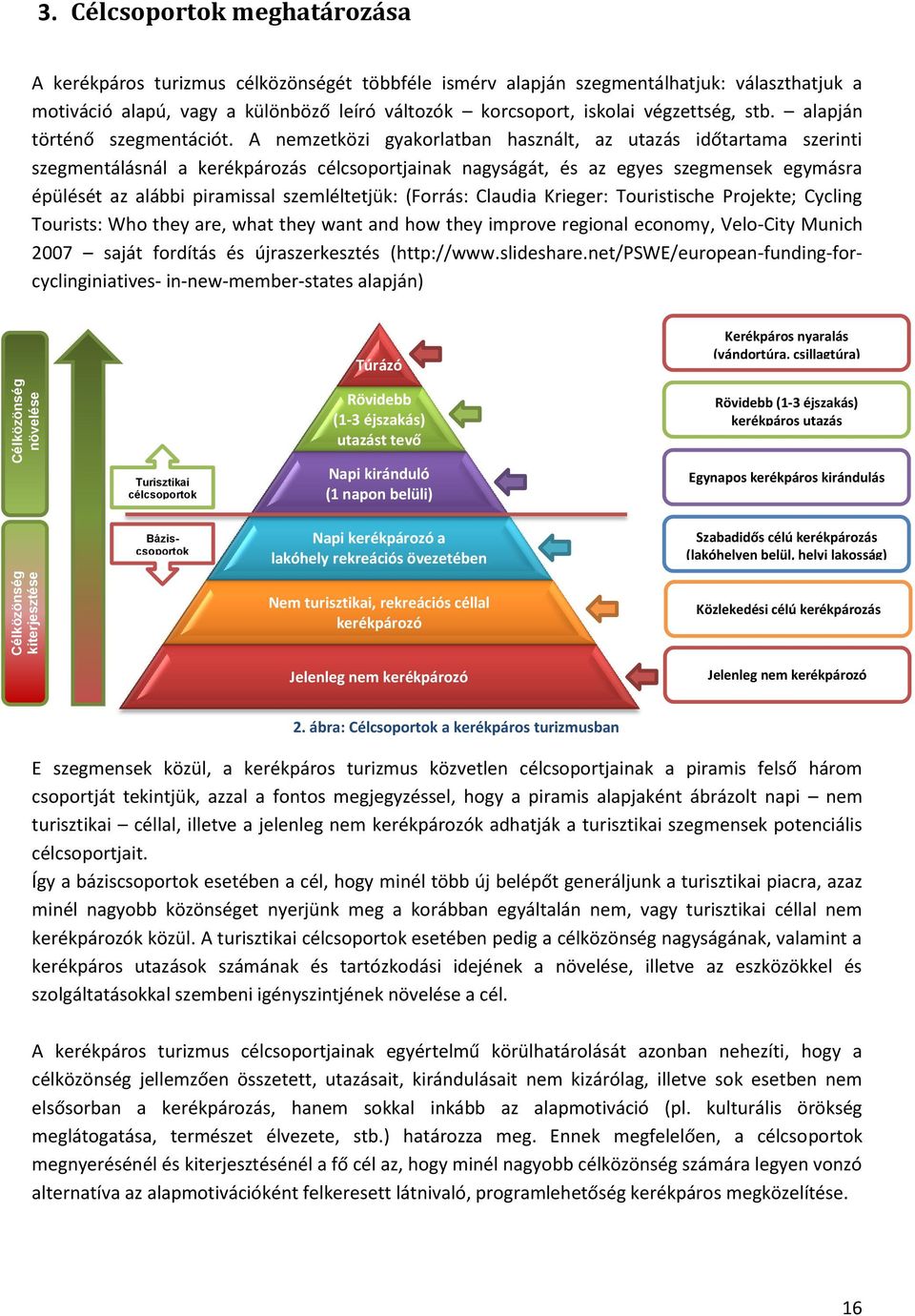 végzettség, stb. alapján történő szegmentációt.