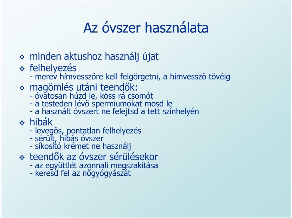 használt óvszert ne felejtsd a tett színhelyén hibák - levegős, pontatlan felhelyezés - sérült, hibás óvszer -