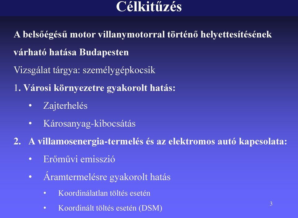 Városi környezetre gyakorolt hatás: Zajterhelés Károsanyag-kibocsátás 2.