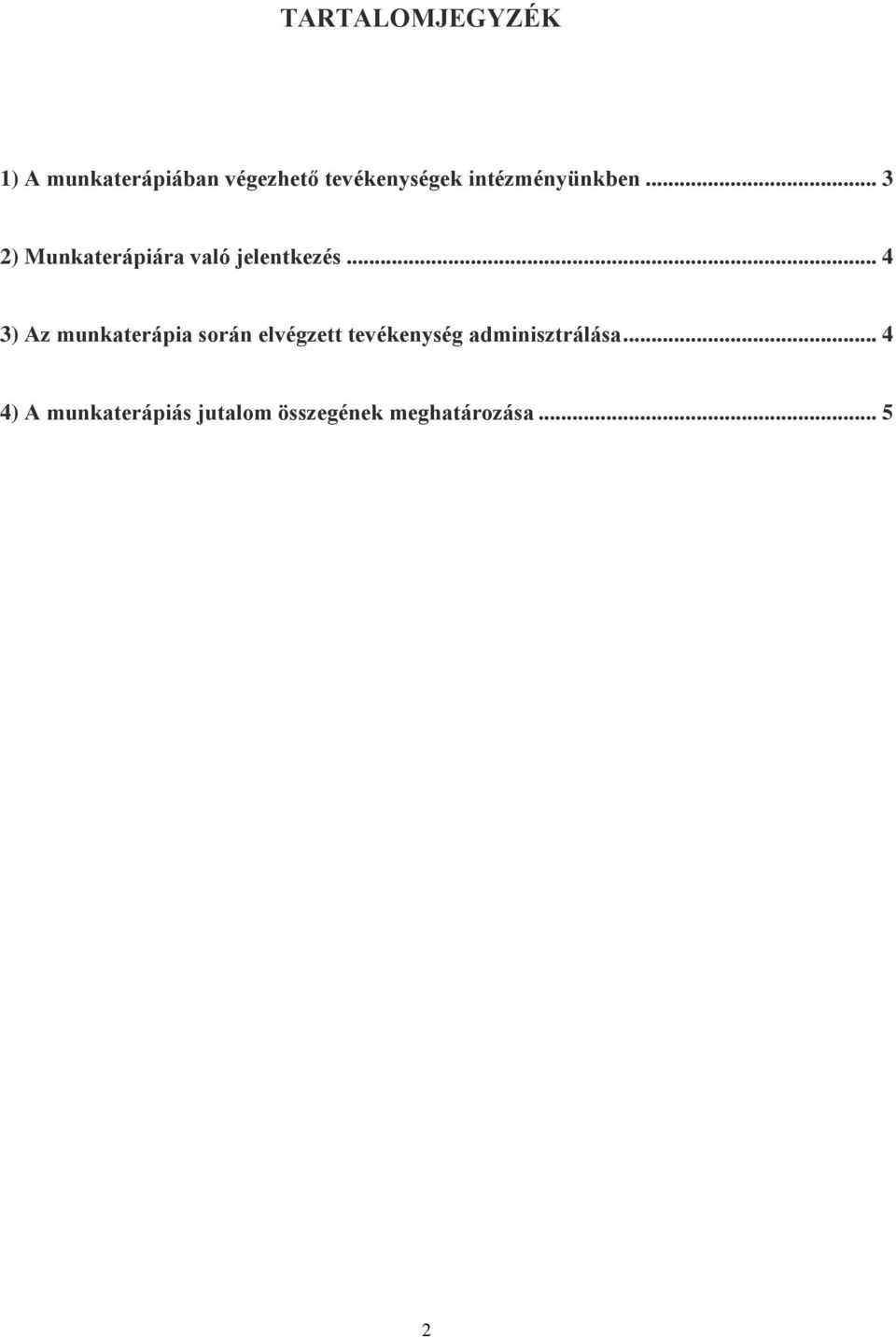 .. 4 3) Az munkaterápia során elvégzett tevékenység