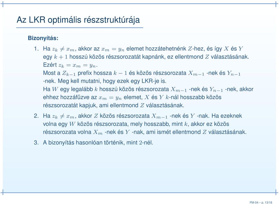 Most a Z k 1 prefix hossza k 1 és közös részsorozata X m 1 -nek és Y n 1 -nek. Meg kell mutatni, hogy ezek egy LKR-je is.