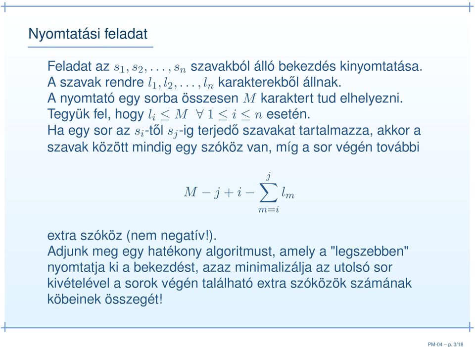 Ha egy sor az s i -től s j -ig terjedő szavakat tartalmazza, akkor a szavak között mindig egy szóköz van, míg a sor végén további M j + i j m=i l m extra