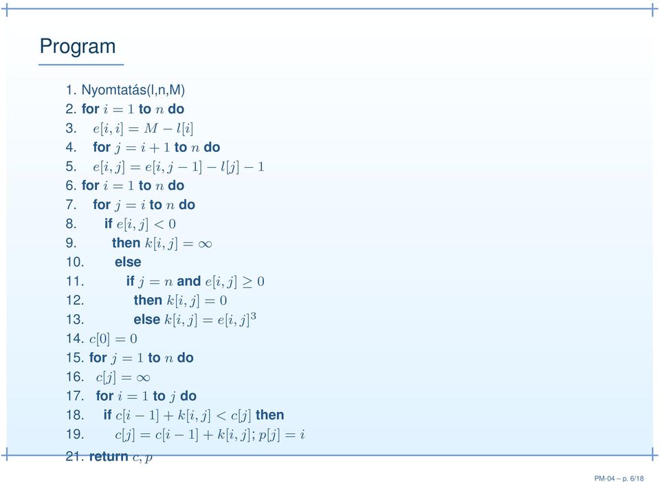 else 11. if j = n and e[i, j] 0 12. then k[i, j] = 0 13. else k[i, j] = e[i, j] 3 14. c[0] = 0 15.