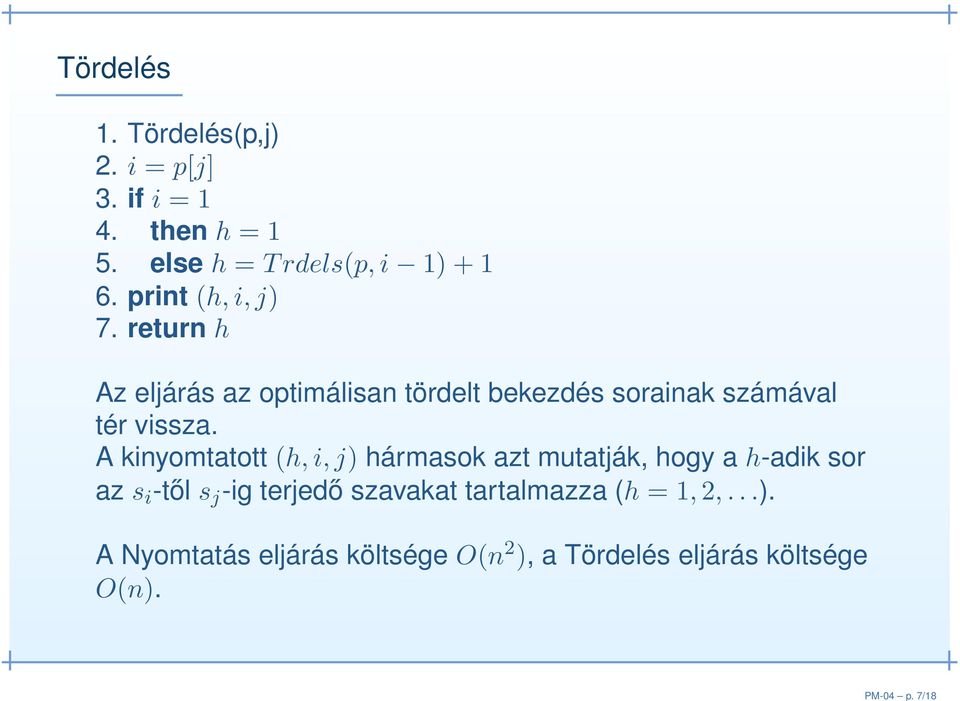 return h Az eljárás az optimálisan tördelt bekezdés sorainak számával tér vissza.