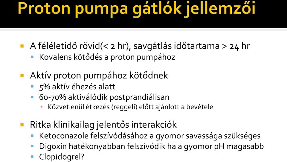 étkezés (reggeli) előtt ajánlott a bevétele Ritka klinikailag jelentős interakciók Ketoconazole