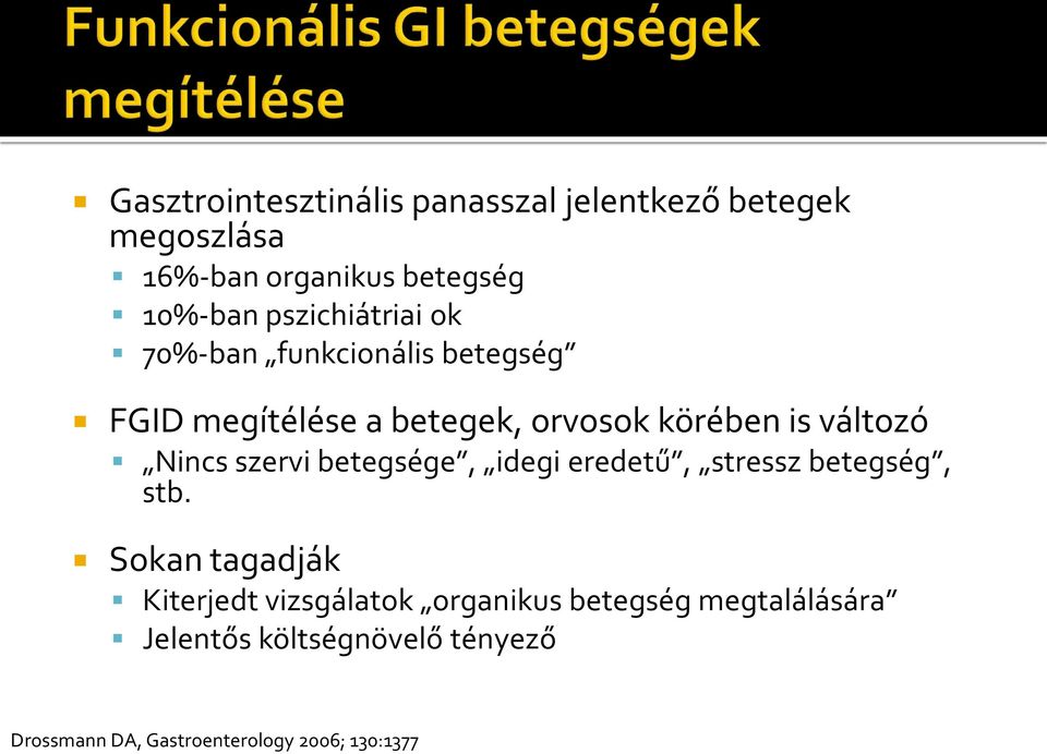 Nincs szervi betegsége, idegi eredetű, stressz betegség, stb.