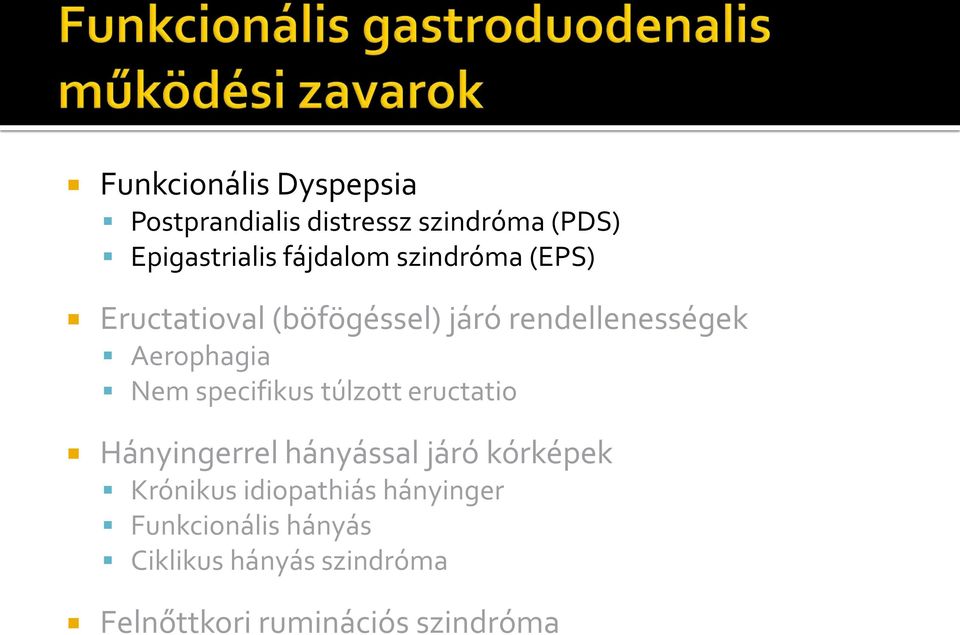 Nem specifikus túlzott eructatio Hányingerrel hányással járó kórképek Krónikus