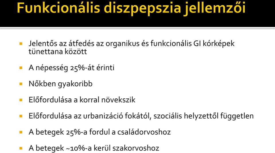 növekszik Előfordulása az urbanizáció fokától, szociális helyzettől