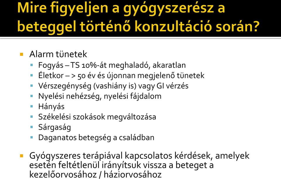 szokások megváltozása Sárgaság Daganatos betegség a családban Gyógyszeres terápiával kapcsolatos