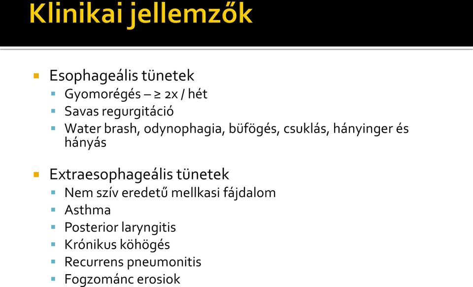 Extraesophageális tünetek Nem szív eredetű mellkasi fájdalom Asthma