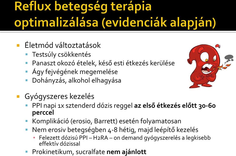 előtt 30-60 perccel Komplikáció (erosio, Barrett) esetén folyamatosan Nem erosiv betegségben 4-8 hétig, majd