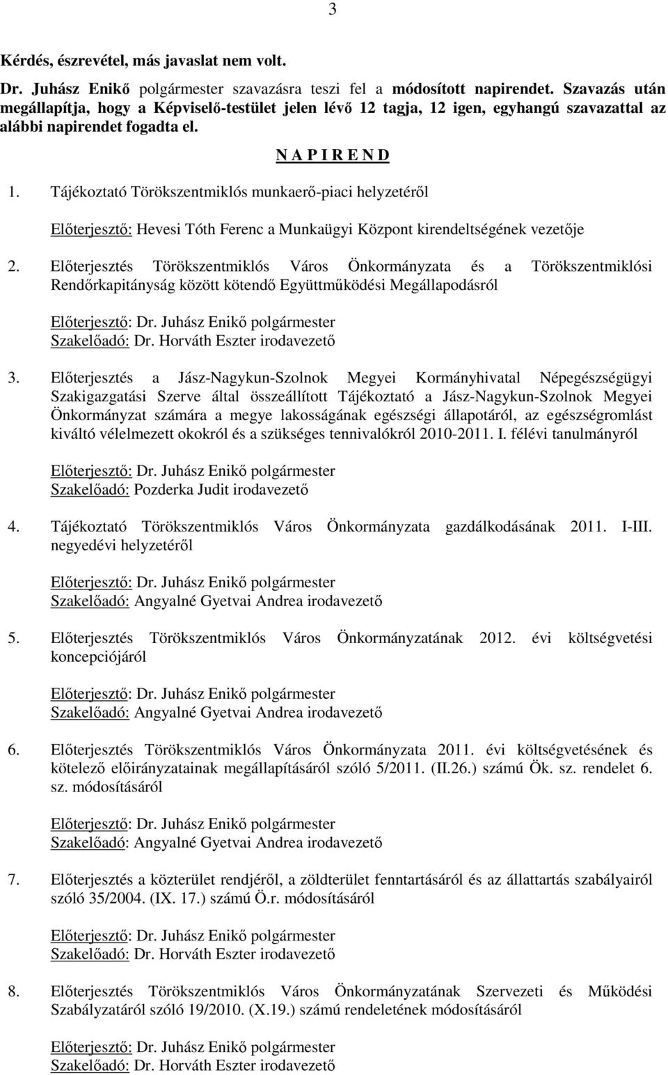 Tájékoztató Törökszentmiklós munkaerı-piaci helyzetérıl Elıterjesztı: Hevesi Tóth Ferenc a Munkaügyi Központ kirendeltségének vezetıje 2.