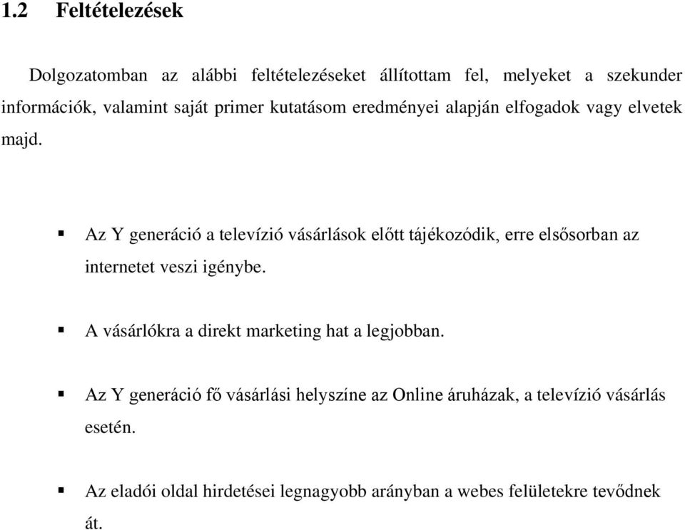 Az Y generáció a televízió vásárlások előtt tájékozódik, erre elsősorban az internetet veszi igénybe.