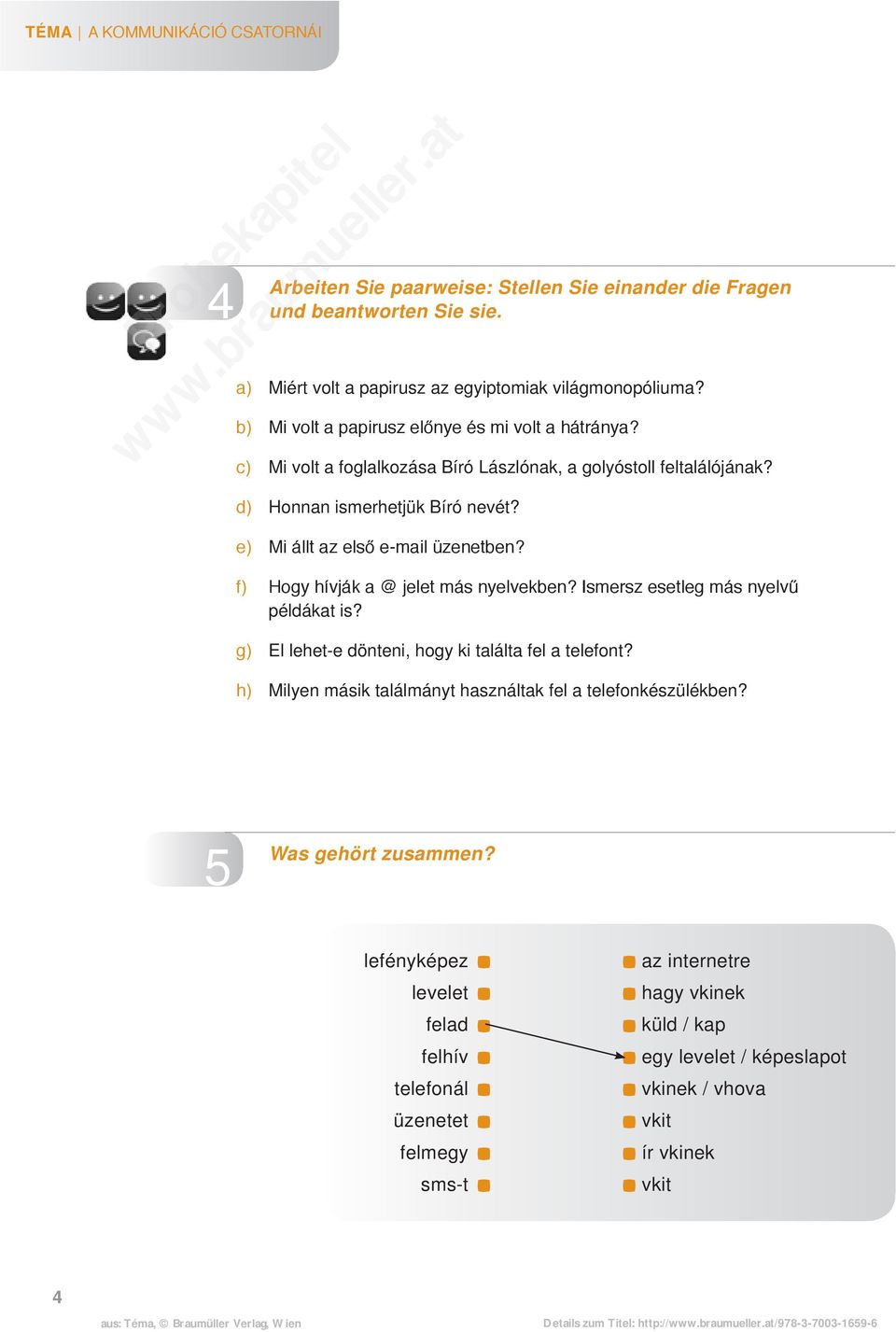 e) Mi állt az első e-mail üzenetben? f) Hogy hívják a @ jelet más nyelvekben? Ismersz esetleg más nyelvű példákat is? g) El lehet-e dönteni, hogy ki találta fel a telefont?