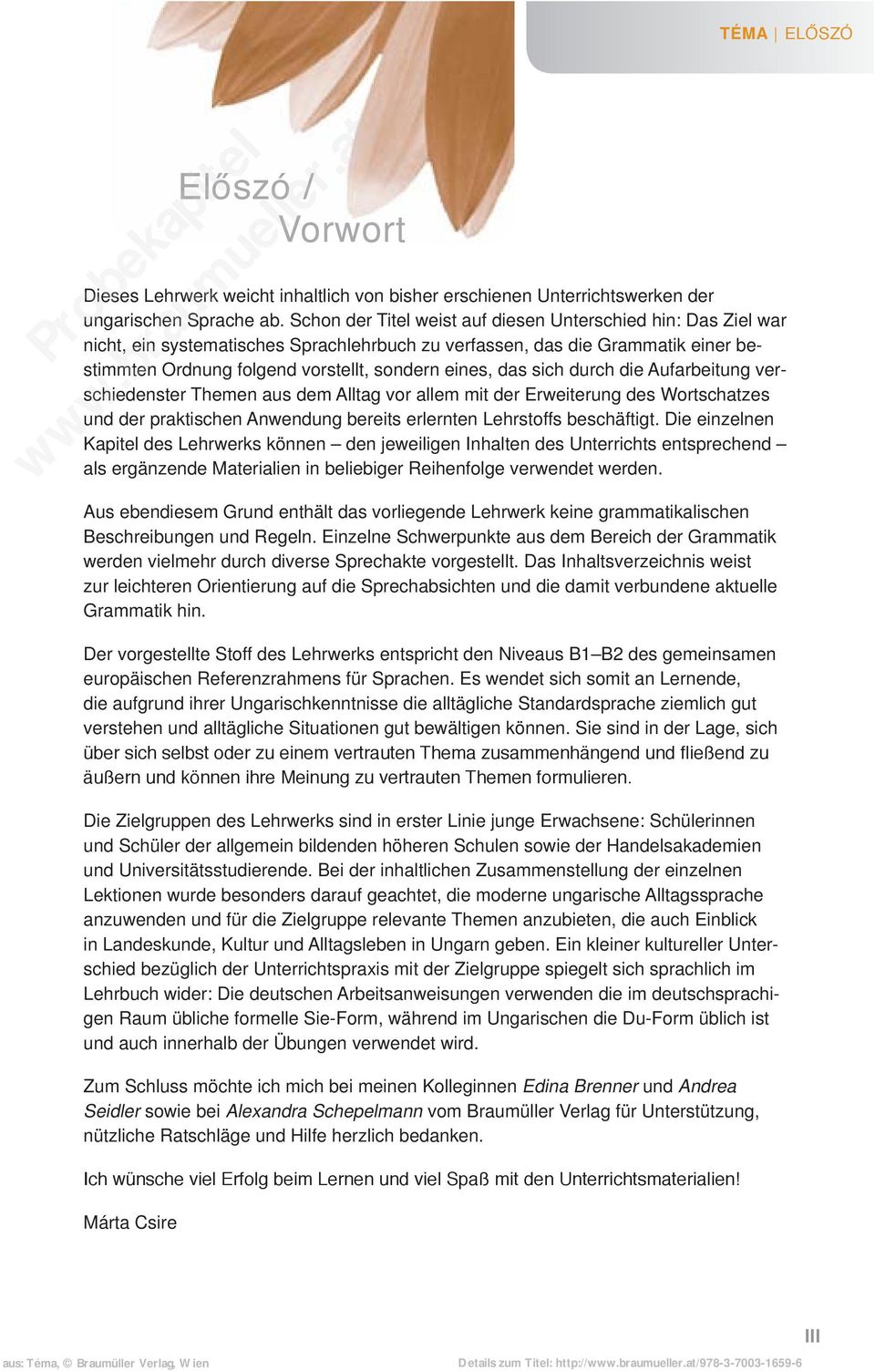sich durch die Aufarbeitung verschiedenster Themen aus dem Alltag vor allem mit der Erweiterung des Wortschatzes und der praktischen Anwendung bereits erlernten Lehrstoffs beschäftigt.