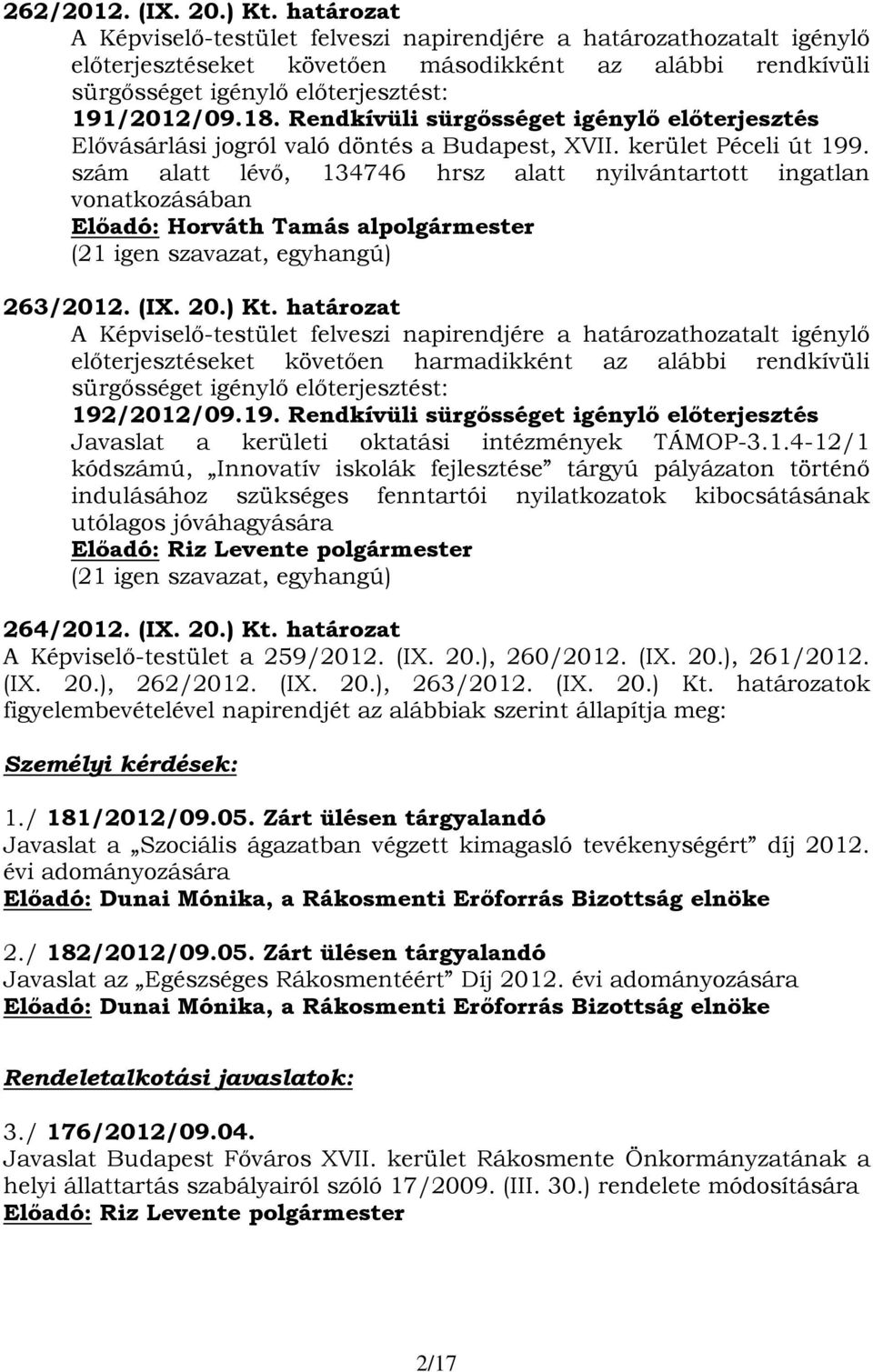 Rendkívüli sürgősséget igénylő előterjesztés Elővásárlási jogról való döntés a Budapest, XVII. kerület Péceli út 199.