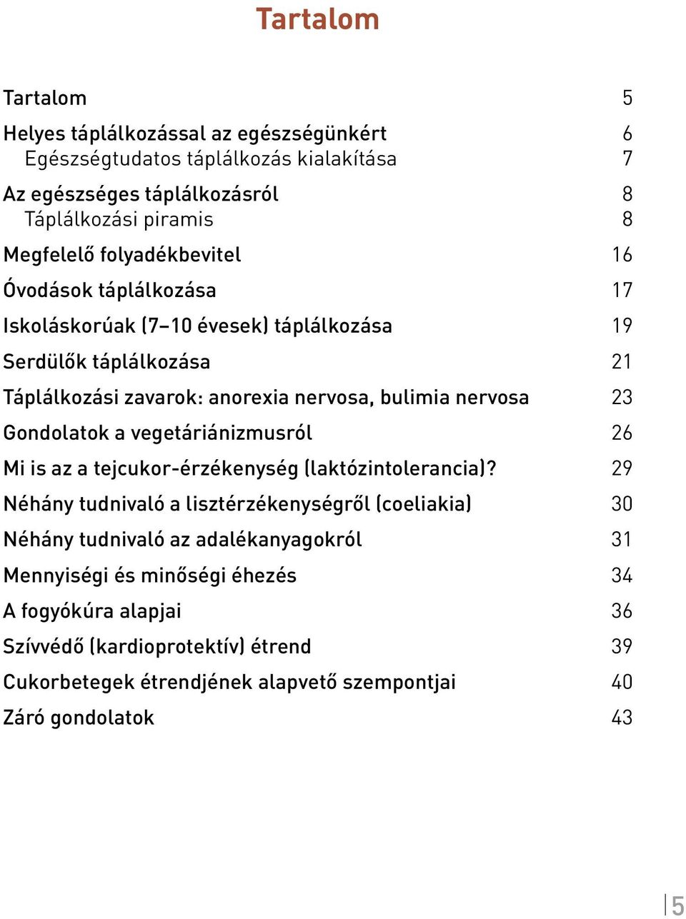 Gondolatok a vegetáriánizmusról 26 Mi is az a tejcukor-érzékenység (laktózintolerancia)?