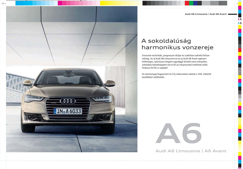 Az új Audi A6 Limousine és az új Audi A6 Avant egészen különleges, sportosan elegáns egységgé ötvözik ezen erényeket, sokoldalú