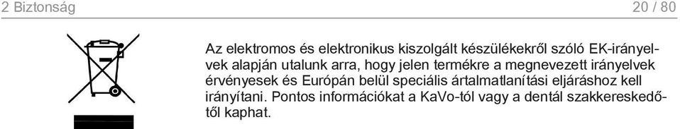 irányelvek érvényesek és Európán belül speciális ártalmatlanítási eljáráshoz