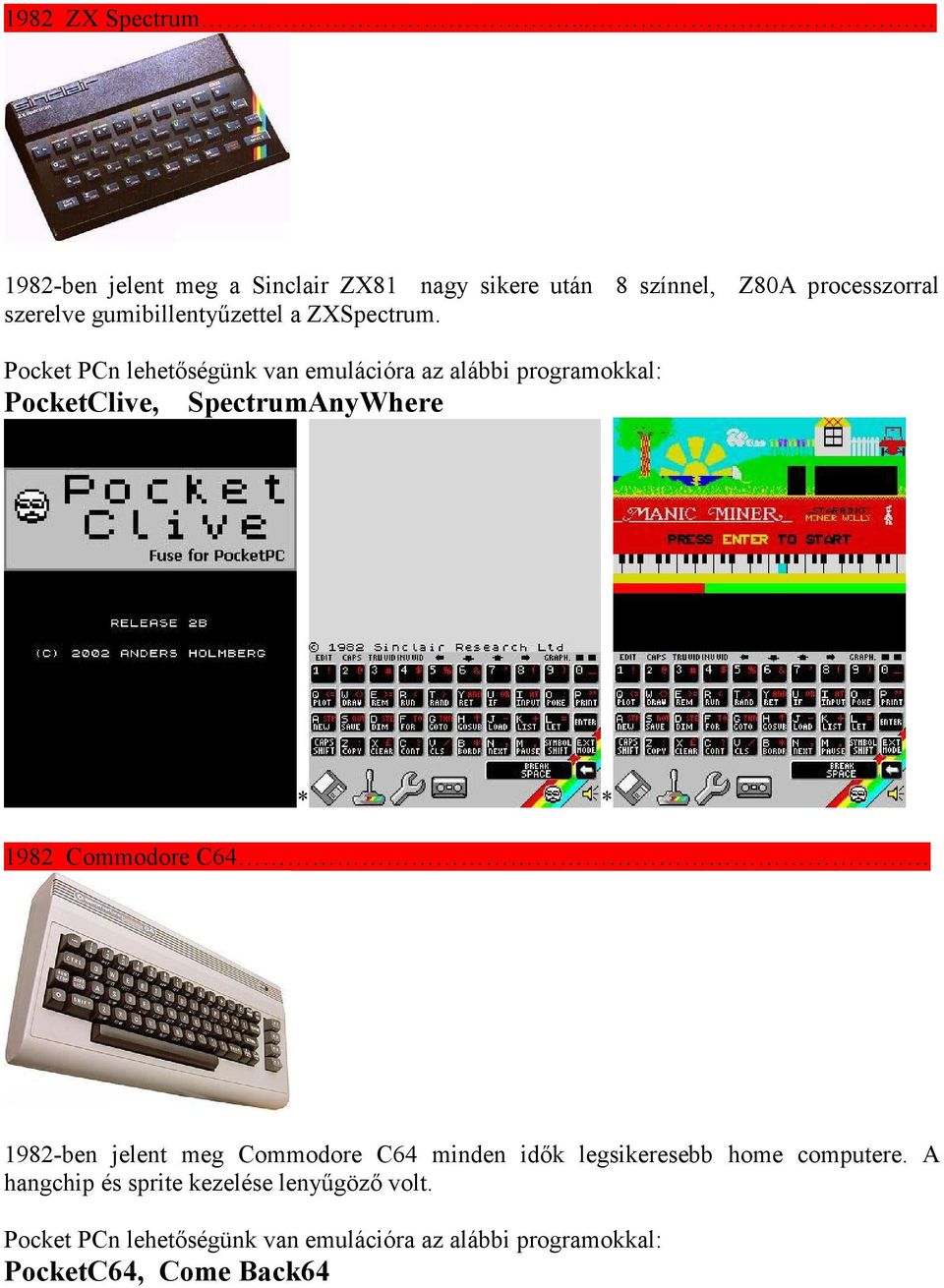 szerelve gumibillentyűzettel a ZXSpectrum.