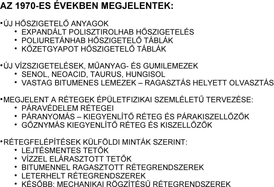 SZEMLÉLETŰ TERVEZÉSE: PÁRAVÉDELEM RÉTEGEI PÁRANYOMÁS KIEGYENLÍTŐ RÉTEG ÉS PÁRAKISZELLŐZŐK GŐZNYMÁS KIEGYENLÍTŐ RÉTEG ÉS KISZELLŐZŐK RÉTEGFELÉPÍTÉSEK KÜLFÖLDI