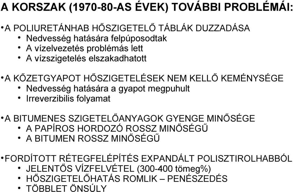 gyapot megpuhult Irreverzibilis folyamat A BITUMENES SZIGETELŐANYAGOK GYENGE MINŐSÉGE A PAPÍROS HORDOZÓ ROSSZ MINŐSÉGŰ A BITUMEN ROSSZ