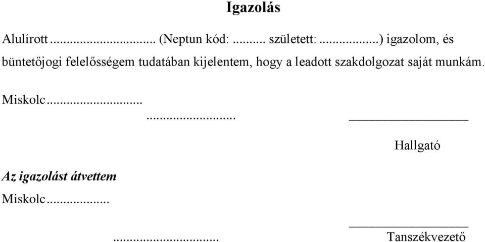 kijelentem, hogy a leadott szakdolgozat saját munkám.