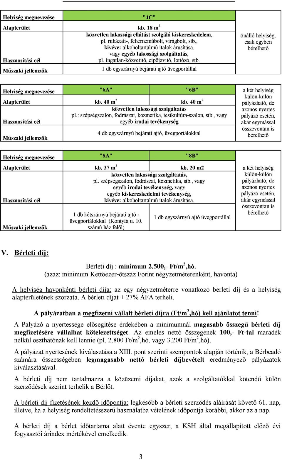 40 m 2 közvetlen lakossági szolgáltatás pl.: szépségszalon, fodrászat, kozmetika, testkultúra-szalon, stb.