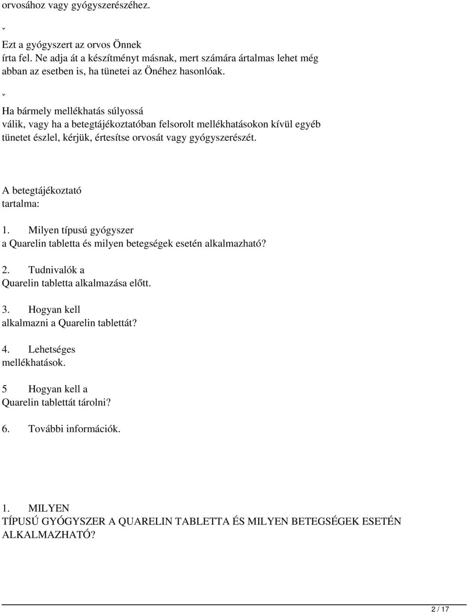 A betegtájékoztató tartalma: 1. Milyen típusú gyógyszer a Quarelin tabletta és milyen betegségek esetén alkalmazható? 2. Tudnivalók a Quarelin tabletta alkalmazása előtt. 3.