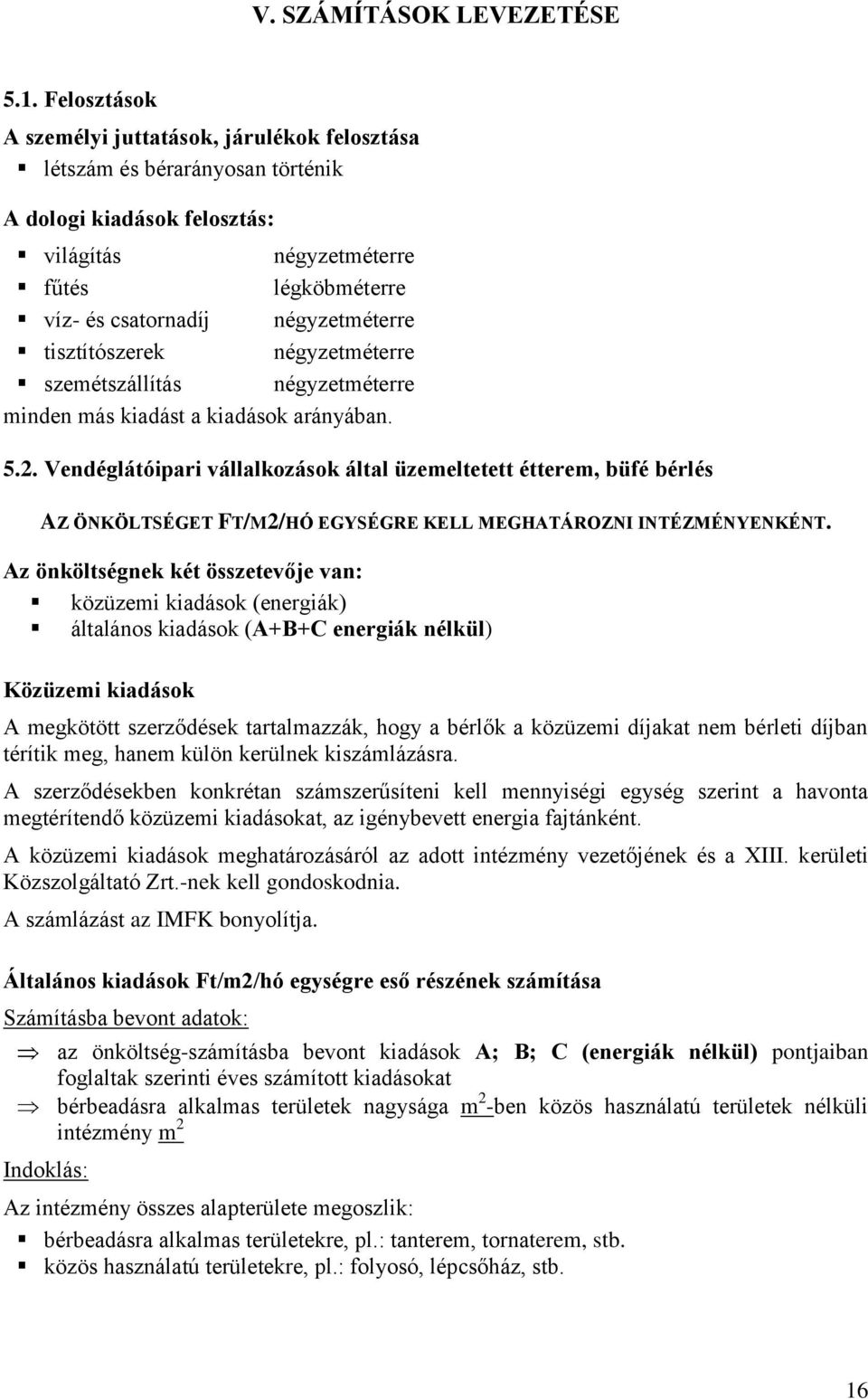 tisztítószerek négyzetméterre szemétszállítás négyzetméterre minden más kiadást a kiadások arányában. 5.2.