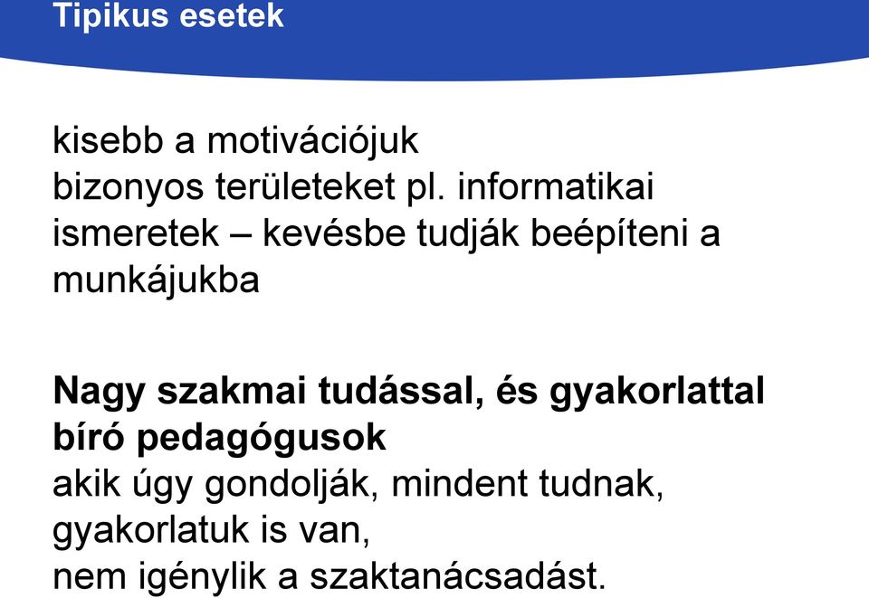 szakmai tudással, és gyakorlattal bíró pedagógusok akik úgy